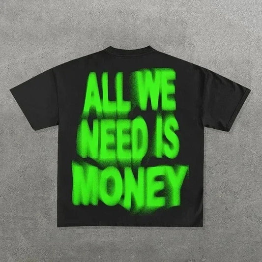 All We Need Is Money t-shirt